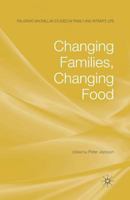 Changing Families, Changing Food (Palgrave Macmillan Studies in Family and Intimate Life) 1349308862 Book Cover