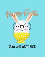 Happy Easter draw and write book: 8x10 Story paper book for doodling and writing practice 1091588724 Book Cover