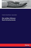 Die Antiken Munzen Nord-Griechenlands 3741166901 Book Cover