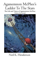 Agamemnon McPhee's Ladder to the Stars: The Life and Times of Agamemnon McPhee Volume the Second 1909498882 Book Cover