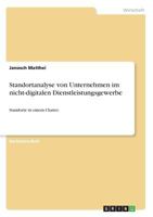 Standortanalyse von Unternehmen im nicht-digitalen Dienstleistungsgewerbe: Standorte in einem Cluster 3668509689 Book Cover