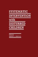 Systematic Intervention with Disturbed Children 9401163316 Book Cover