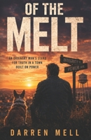 Of The Melt: An Ordinary Man’s Stand for Truth in a Town Built on Power B0GS97K7CQ Book Cover