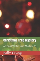 Christmas Tree Mystery (A Travel Writer Cozy Mystery #3) 1798650606 Book Cover