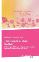 Die Seele & das Selbst: Schwerpunkt Yoga & Ayurveda: Antike Lehren in der modernen Welt (German Edition) 3710313813 Book Cover