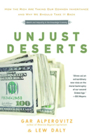 Unjust Deserts: How the Rich Are Taking Our Common Inheritance 1595584862 Book Cover