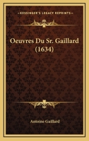 Oeuvres Du Sr. Gaillard (1634) 1104855895 Book Cover