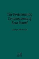 The Postromantic Consciousness of Ezra Pound 1530102286 Book Cover