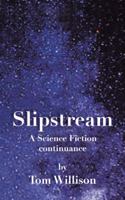 Slipstream: A Science Fiction Continuance 1496922808 Book Cover