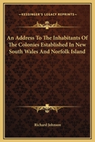 An Address to the Inhabitants of the Colonies Established in New South Wales and Norfolk Island 9354595448 Book Cover