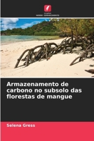 Armazenamento de carbono no subsolo das florestas de mangue (Portuguese Edition) 6207948173 Book Cover