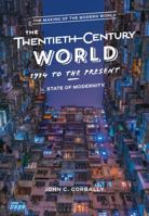 The Twentieth-Century World, 1914 to the Present: State of Modernity 1474297978 Book Cover