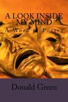 A Look inside the My Mind: A Work of Poetry 1979596069 Book Cover