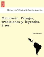 Michoac N: Paisajes, Tradiciones y Leyendas, Volume 2 1241760845 Book Cover