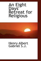 An Eight Days' Retreat for Religious 0526934913 Book Cover