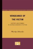 Vengeance of the Victim: History and Symbol in Giorgio Bassani's Fiction (Minnesota Publications in the Humanities, Vol 15) 0816615136 Book Cover
