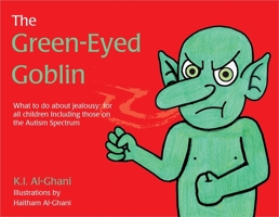 The Green-Eyed Goblin: What to do about jealousy - for all children including those on the Autism Spectrum 178592091X Book Cover