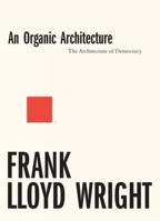 An organic architecture: The architecture of democracy; 0262230445 Book Cover
