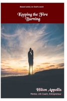 Keeping the Fire Burning 1714526089 Book Cover