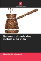 Na encruzilhada dos metais e da vida (Portuguese Edition) 6207773004 Book Cover