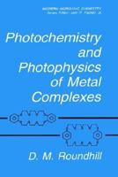 Photochemistry and Photophysics of Metal Complexes (Modern Inorganic Chemistry) 0306446944 Book Cover