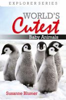 World's Cutest Baby Animals 0996616462 Book Cover