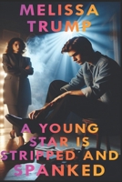A Young Star Is Stripped and Spanked: An Erotica CFNM ebook of Femdom and Submission (BDSM fantasies) B0FD8NSKDK Book Cover