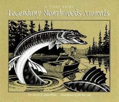 Legendary Northwoods Animals: A Farcical Field Guide 1572230096 Book Cover