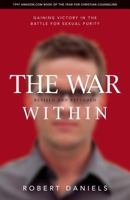 The War Within: Gaining Victory in the Battle for Sexual Purity 0891079335 Book Cover