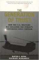 The Generation of Trust: Public Confidence in the U.S. Military Since Vietnam 0844741884 Book Cover