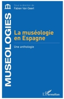 La muséologie en Espagne: Une anthologie (French Edition) 2336429594 Book Cover