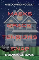 Masks Crack, Tensions Snap (Blooming) B0HC663VZS Book Cover