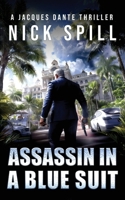 Assassin in a Blue Suit: A JACQUES DANTE THRILLER B0DQ5R5T24 Book Cover