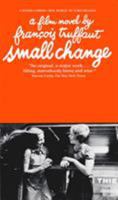 Small Change: A Film Novel by Francois Truffaut 0394179218 Book Cover