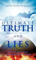 Ultimate Truth and Lies: What You Need to Know about the Battle for Your Soul 1466912839 Book Cover