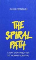 The Spiral Path: A Gay Contribution To Human Survival 0907040071 Book Cover