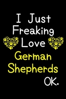 I Just Freaking Love German Shepherds OK.: Journal (Diary, Notebook) Funny Dog Breeds Gift for German Shepherd Puppy Owners and Dog Lovers 1695596412 Book Cover