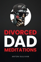 Divorced Dad Meditations 1738228703 Book Cover