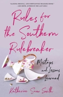 Rules for the Southern Rulebreaker: Missteps and Lessons Learned 1631528580 Book Cover