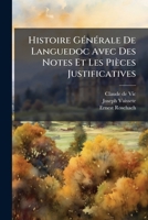 Histoire GÃ(c)nÃ(c)rale De Languedoc Avec Des Notes Et Les Pièces Justificatives (French Edition) 1024547213 Book Cover