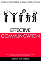 Effective Communication: The complete Guide to Become a People Person: Improve your Social Skills and Small Talk, Boost your Charisma and Learn How to talk to anyone B08MTT9XHX Book Cover