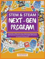 STEM & STEAM Next-Gen Program: Lesson Plans, STEM Career Focus, Engineering Design Process, Next Generation Science Standards, Strategies and Activities for K-5 Teachers 1986583821 Book Cover