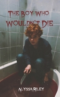 The Boy Who Wouldn't Die B0FFT4RSYF Book Cover