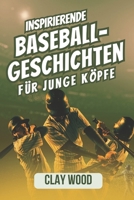 Inspirierende Baseball-Geschichten für junge Köpfe: Eine Sammlung von 20 Geschichten legendärer Hall of Fame-Mitglieder über Mut, Selbstvertrauen und Widerstandsfähigkeit (German Edition) B0DT9PKSW4 Book Cover
