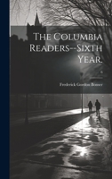 The Columbia Readers--Sixth Year.; 6 101936307X Book Cover