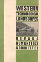 Western Technological Landscapes: Nevada Humanties Committee 1890591025 Book Cover