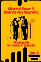 Microsoft Power BI from the very beginning: Simple guide for novices in examples 1720521840 Book Cover