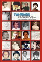 Two Worlds: Lost Children of the Indian Adoption Projects 1479318280 Book Cover