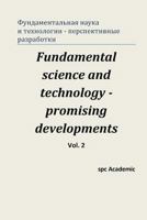Fundamental science and technology - promising developments. Vol 2.: roceedings of the Conference. Moscow, 22-23.05.2013 1490395334 Book Cover