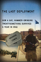 The Last Deployment: How a Gay, Hammer-Swinging Twentysomething Survived a Year in Iraq 0299282147 Book Cover